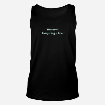 Welcome Everything Is Fine Unisex Tank Top | Crazezy CA