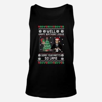 Well Happy Birthday Jesus Sorry Your Party So Lame Christmas Unisex Tank Top | Crazezy CA