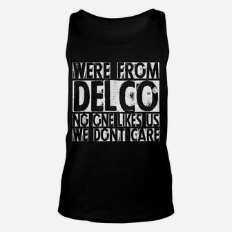 We're From Delco No One Likes Us We Don't Care Delco T Shirt Unisex Tank Top | Crazezy AU