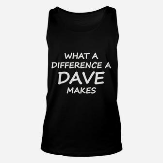 What A Difference A Dave Makes Unisex Tank Top | Crazezy AU