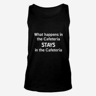What Happens In The Cafeteria Stays In Cafeteria Unisex Tank Top - Thegiftio