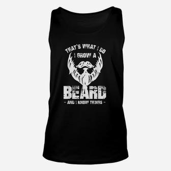 What I Do Grow Beard Know Things Bearded Gifts Unisex Tank Top | Crazezy