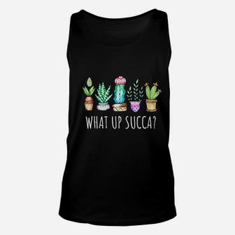 What Up Succa Cactus Succulents Plants Succ Gardener Gift Unisex Tank Top | Crazezy DE
