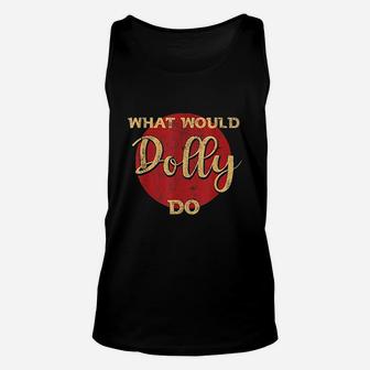 What Would Dolly Do Unisex Tank Top | Crazezy UK