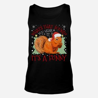 What's That Sound You Hear It Squirrel Santa Hat Christmas Sweatshirt Unisex Tank Top | Crazezy DE