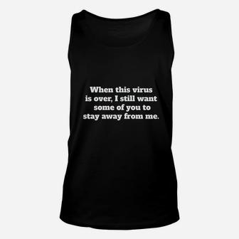 When This Is Over After This Is Over I Still Want Some Of You To Stay Away Unisex Tank Top | Crazezy DE