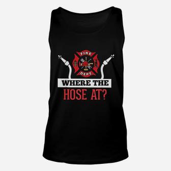 Where The Hose At Firefighter Unisex Tank Top | Crazezy CA
