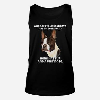 Who Says Your Soulmate Has To Be Human Boston Terrier Dog Unisex Tank Top | Crazezy AU