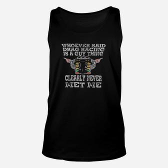Whoever Said Drag Racing Is A Guy Thing Clearly Never Met Me Unisex Tank Top - Monsterry DE