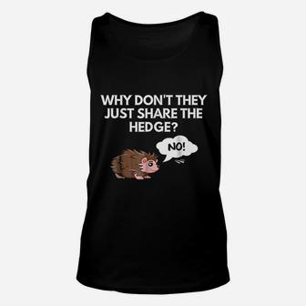 Why Do Not They Just Share The Hedge Unisex Tank Top | Crazezy DE