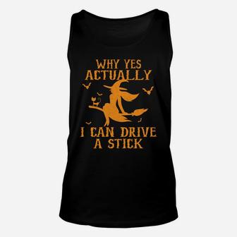 Why Yes Actually I Can Drive A Stick Sweatshirt Unisex Tank Top | Crazezy UK