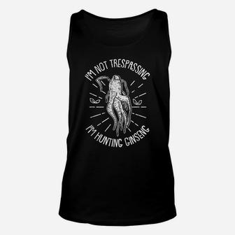 Wild Herbal Roots - I'm Not Trespassing I'm Hunting Ginseng Unisex Tank Top | Crazezy