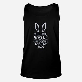 Will Trade Sister For Easter Eggs Unisex Tank Top | Crazezy