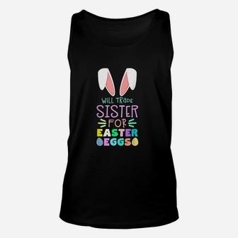 Will Trade Sister For Eggs Happy Easter Unisex Tank Top | Crazezy UK