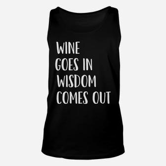 Wine Goes In Wisdom Comes Out Funny Quote Unisex Tank Top - Thegiftio UK