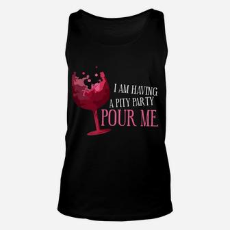 Wine I Am Having A Pity Party Pour Me Party Unisex Tank Top - Thegiftio UK
