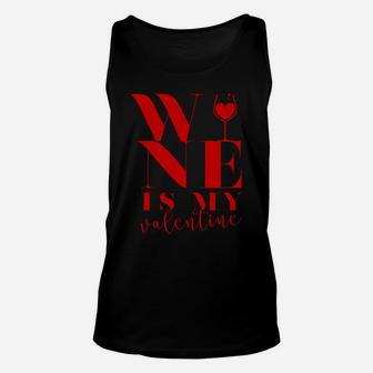 Wine Is My Valentine Happy Valentines Day Funny Gift Unisex Tank Top - Thegiftio