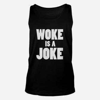 Woke Is A Joke Unisex Tank Top | Crazezy