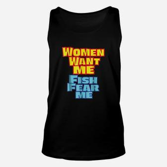 Women Want Me Fish Fear Me Funny Unisex Tank Top | Crazezy UK