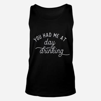 Women You Had Me At Day Drinking Unisex Tank Top | Crazezy AU