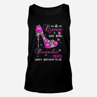Womens A Queen Was Born In December 1970 High Heel 51St Birthday Unisex Tank Top | Crazezy DE