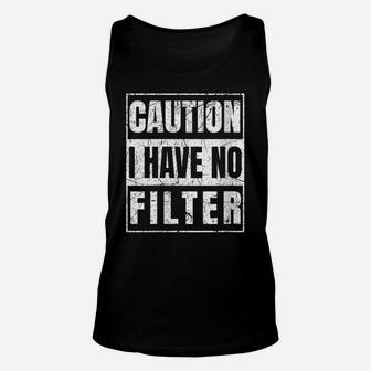 Womens Caution I Have No Filter Unisex Tank Top | Crazezy