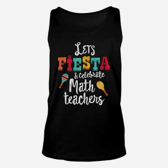 Womens Cinco De Mayo Teacher Shirt, Let's Fiesta Math Teachers Gift Unisex Tank Top | Crazezy DE