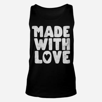Womens Cute Made With Love Heart Valentines Day Retro Vintage Top Unisex Tank Top | Crazezy