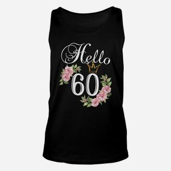Womens Hello 60 Shirt With Flowers & Crown 60Th Birthday Unisex Tank Top | Crazezy UK