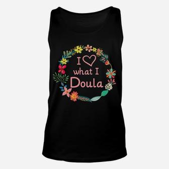 Womens I Love What I Doula - Cute Midwife Nurse & Baby Catcher Unisex Tank Top | Crazezy