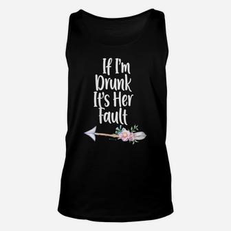Womens If Im Drunk Its Her Fault Matching Best Friend Gift Wine Unisex Tank Top | Crazezy DE