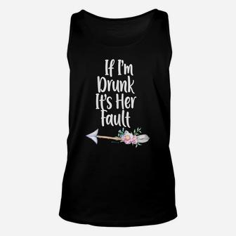 Womens If Im Drunk Its Her Fault Matching Best Friend Gift Wine Unisex Tank Top | Crazezy CA