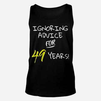 Womens Ignoring Advice For 49 Years Funny 49Th Birthday Gift Unisex Tank Top | Crazezy CA