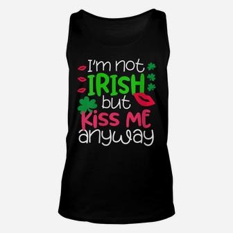 Womens I'm Not Irish But Kiss Me Anyway St Patrick Day Irish Unisex Tank Top | Crazezy