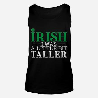 Womens Irish I Was A Little Bit Taller Leprechaun St Patrick's Day Unisex Tank Top | Crazezy AU
