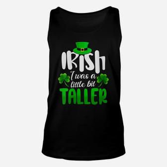 Womens Irish I Was A Little Bit Taller Shirt St Patrick Day Gift Unisex Tank Top | Crazezy AU