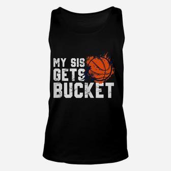 Womens My Sis Gets Buckets Shirt-Brother Basketball Sister Unisex Tank Top | Crazezy