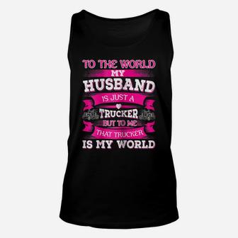 Womens My Truck Driver Is My World Trucker Wife T Shirt Gift Unisex Tank Top | Crazezy DE