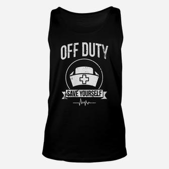 Womens Off Duty Save Yourself Funny Registered Nurse Unisex Tank Top | Crazezy