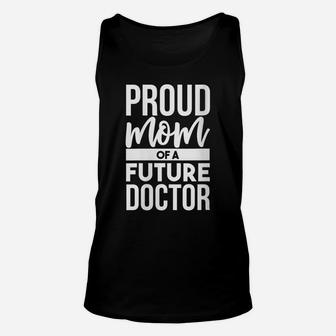 Womens Proud Mom Of A Future Doctor | Doctor Parent Dad Mom Unisex Tank Top | Crazezy CA