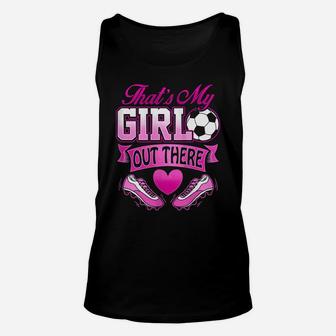 Womens Proud Soccer Mom Dad That's My Daughter Out There Funny Unisex Tank Top | Crazezy