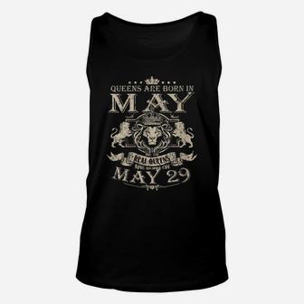 Womens Queens Are Born On May 29 - May 29 Birthday Tee Unisex Tank Top | Crazezy