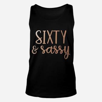 Womens Sixty & Sassy 60Th Birthday Unisex Tank Top | Crazezy