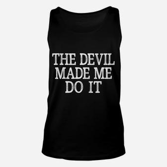 Womens The Devil Made Me Do It - Vintage Style - Unisex Tank Top | Crazezy