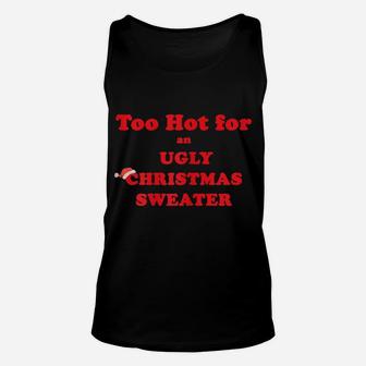 Womens Too Hot For Ugly Christmas Sweater Funny Holiday Unisex Tank Top | Crazezy