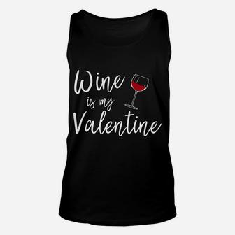 Womens Valentines Day Wine Is My Valentine Gift Unisex Tank Top - Thegiftio