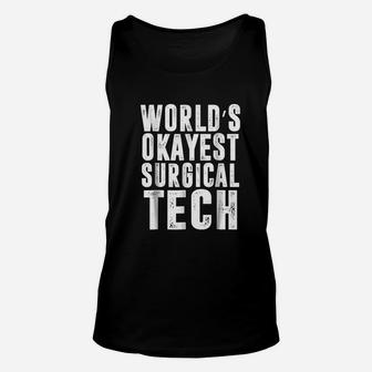 Worlds Okayest Surgical Tech Technologist Funny Unisex Tank Top | Crazezy DE