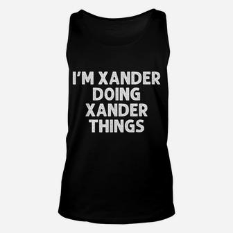 Xander Gift Doing Name Things Funny Personalized Joke Men Unisex Tank Top | Crazezy