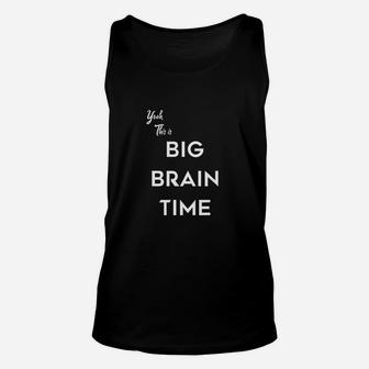 Yeah This Is Big Brain Time Funny Meme Unisex Tank Top | Crazezy UK