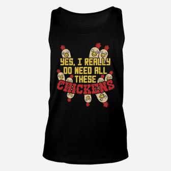 Yes I Really Do Need All These Chickens Unisex Tank Top - Monsterry